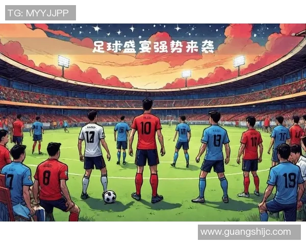 畅享线上足球盛宴随时随地观看精彩赛事尽在掌握 畅享线上足球盛宴随时随地观看精彩赛事尽在掌握